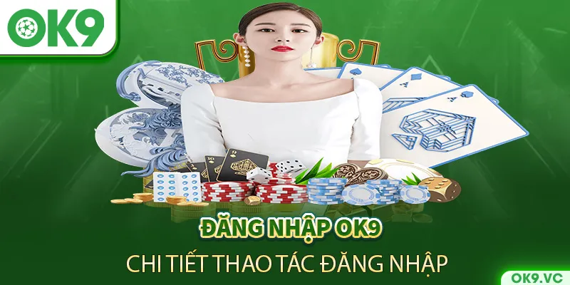 Hướng dẫn đăng nhập OK9 chi tiết trên từng thiết bị