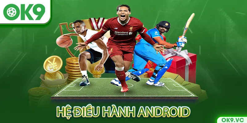 Hướng dẫn chi tiết cách tải app OK9 ở hệ điều hành Android