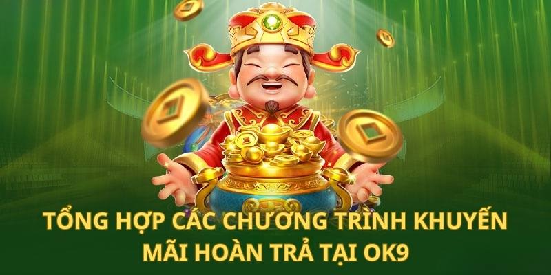 Tổng hợp các chương trình hoàn tiền cược cho hội viên tại OK9